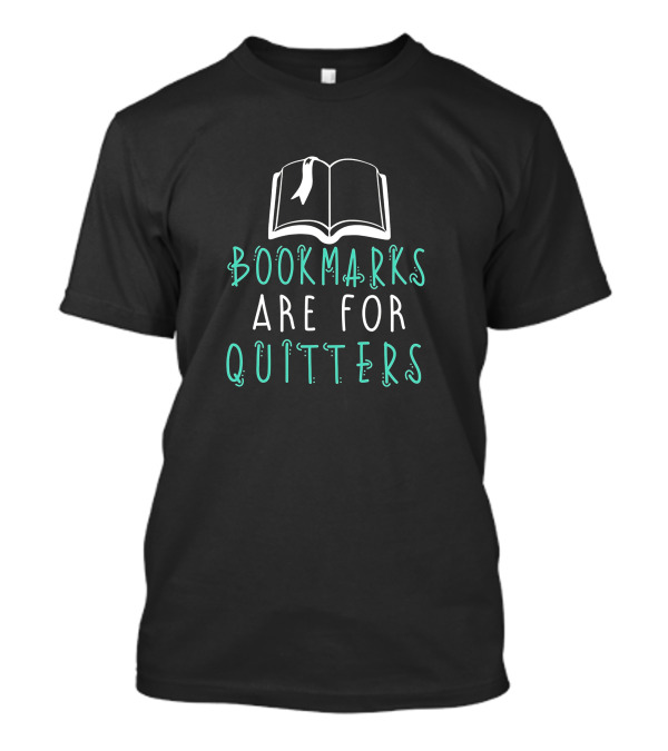 Bookmarks Are For Quitters Open Book Typography T-Shirt
