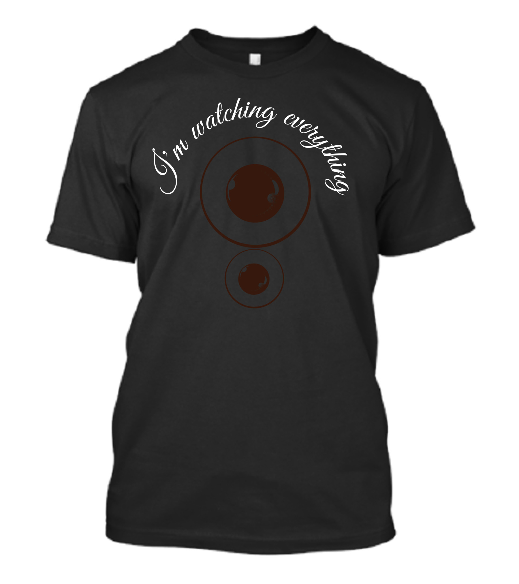 I'm Watching Everything Camera Lens Insight T-Shirt