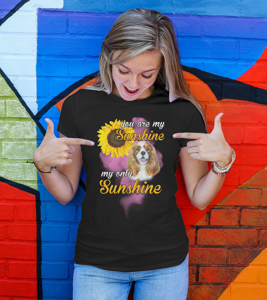 You Are My Sunshine My Only Sunshine Cavalier King With Sunflower T-Shirt