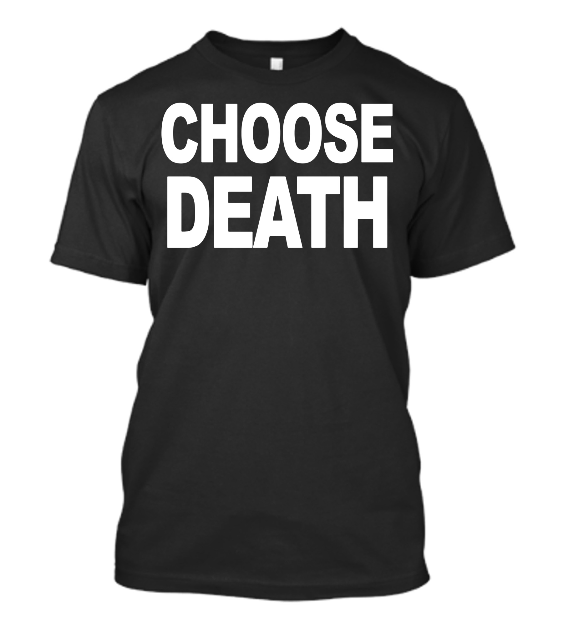 Choose Death T-Shirt