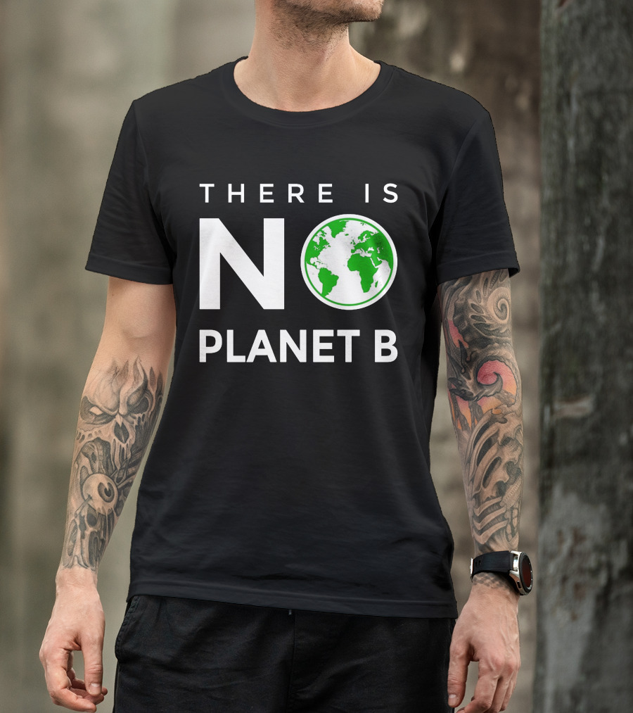 THERE IS NO PLANET B T-Shirt
