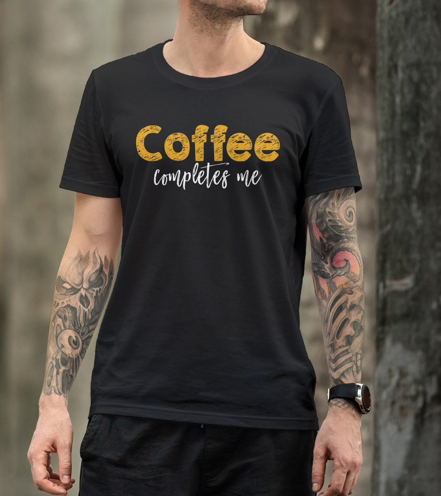 Coffee Completes Me T-Shirt