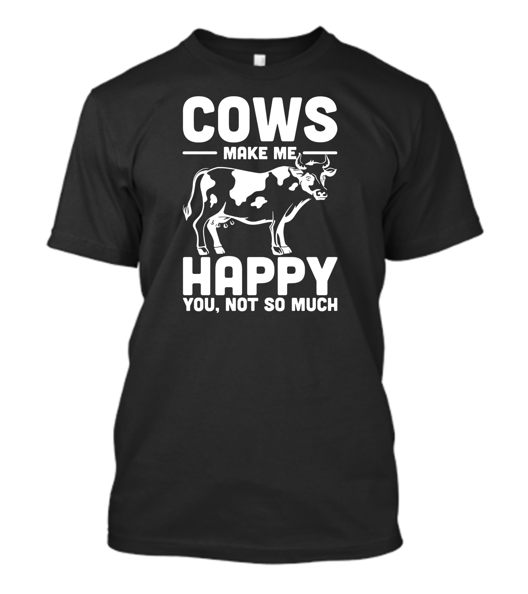 Cows Make Me Happy You Not So Much Farm Animal Pet Cow T-Shirt