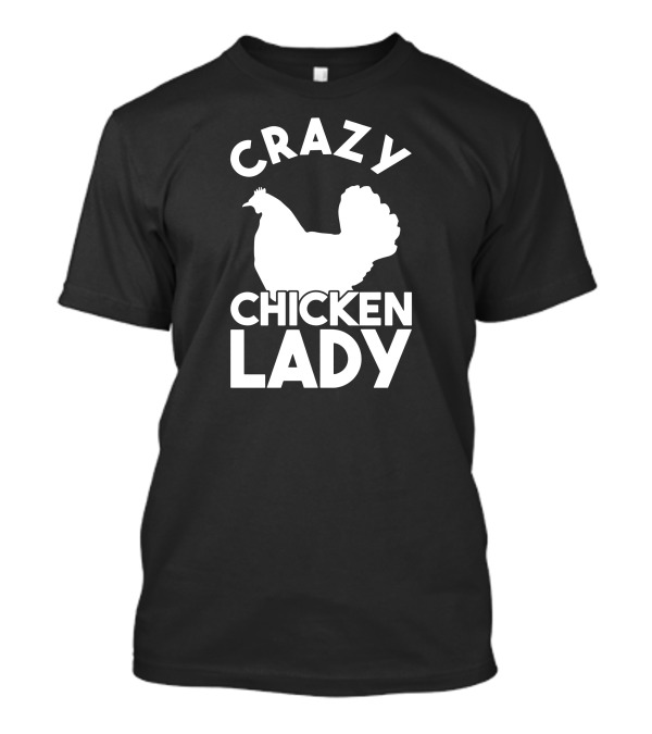 Crazy Chicken Lady Farm Animal Pet Shirt Iconic Fun T-Shirt