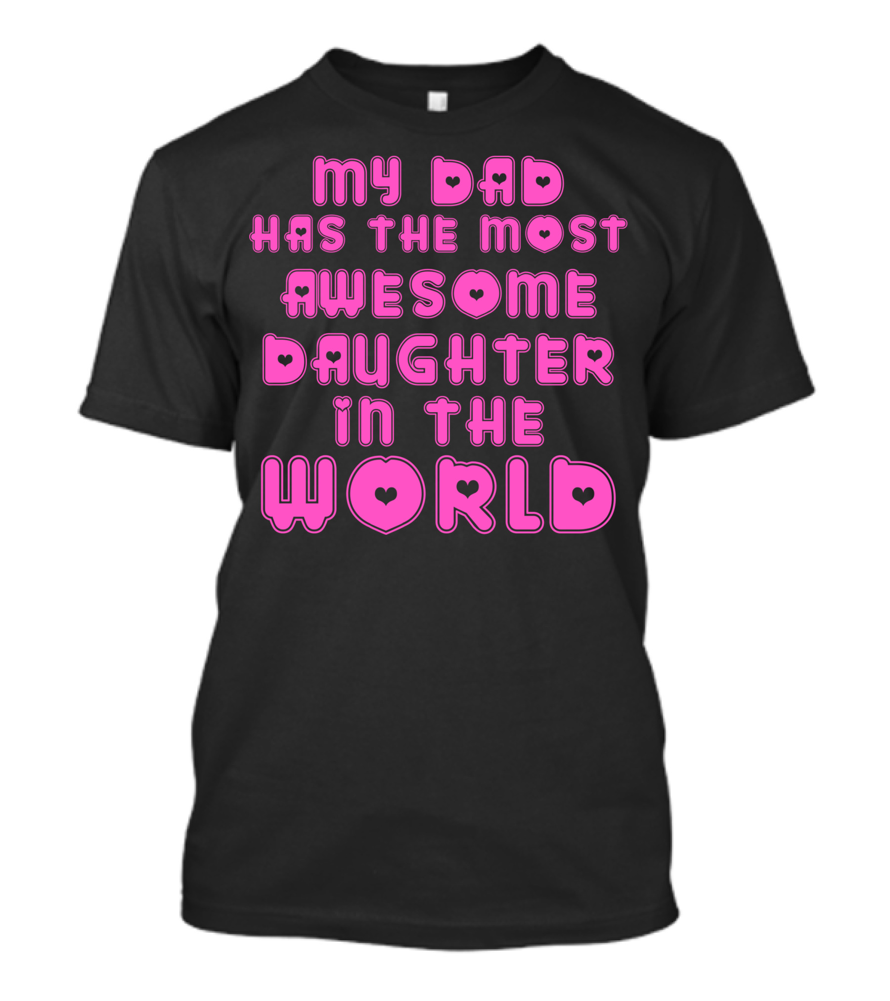 My Dad Has The Most Awesome Daughter In The World T-Shirt