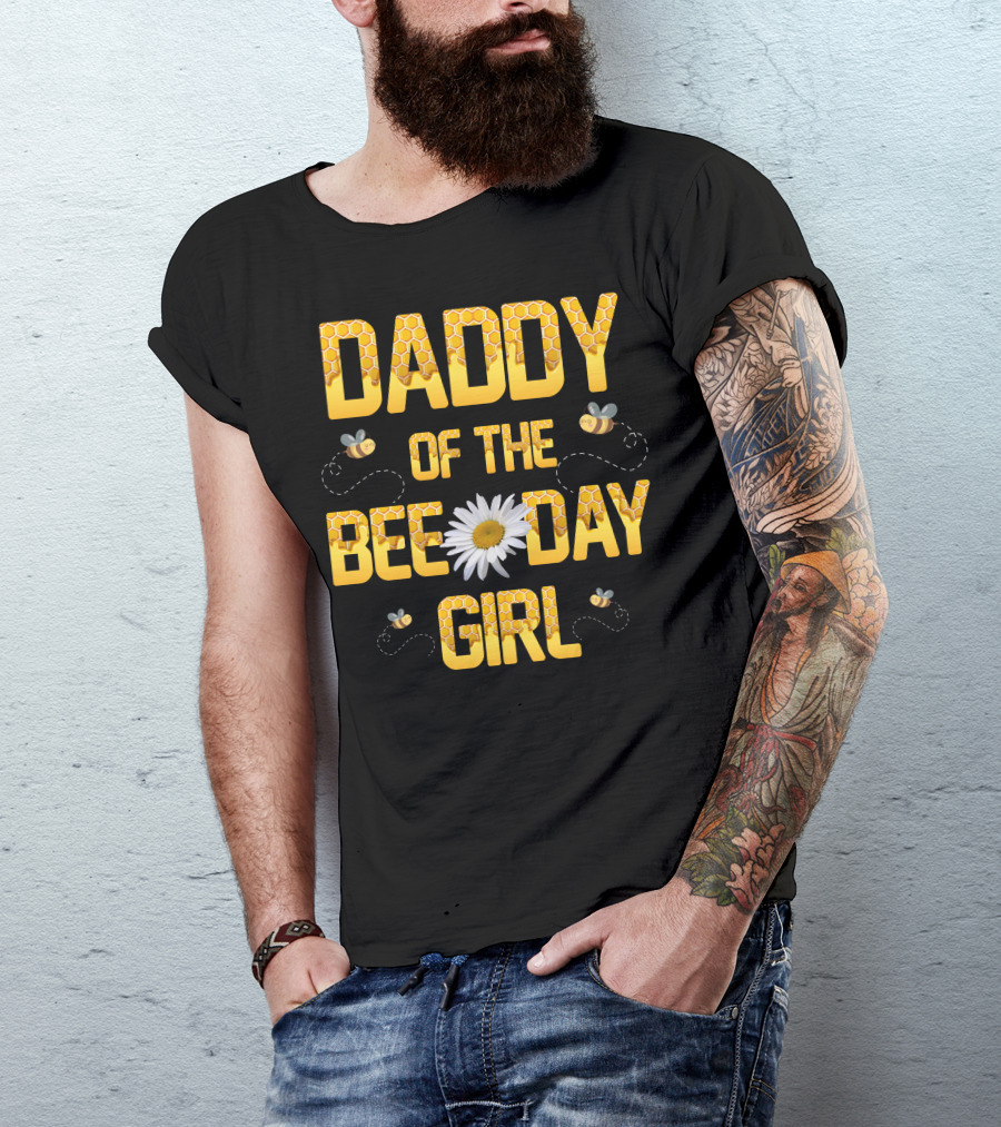 Daddy Of The Bee Day Girl Bee Daisy T-Shirt