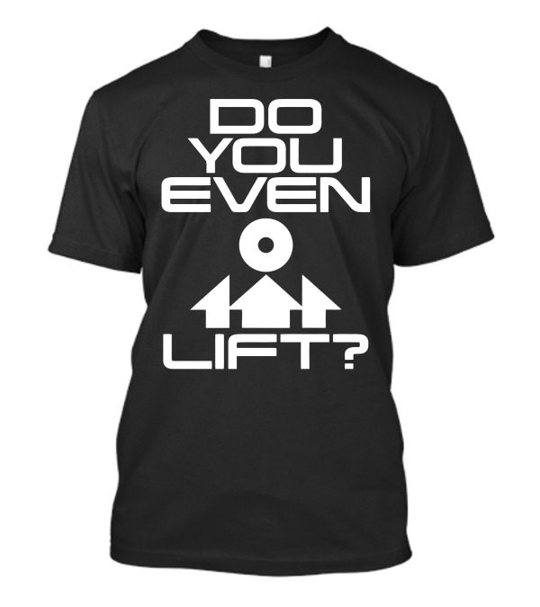 DO YOU EVEN LIFT Geometry Symbol Bold Typography T-Shirt