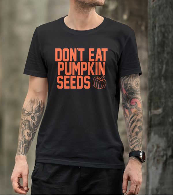 DON'T EAT PUMPKIN SEEDS Pumpkin Outline T-Shirt