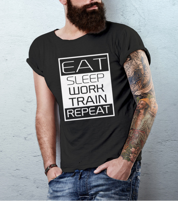 Eat Sleep Work Train Repeat Black And White Motivation T-Shirt