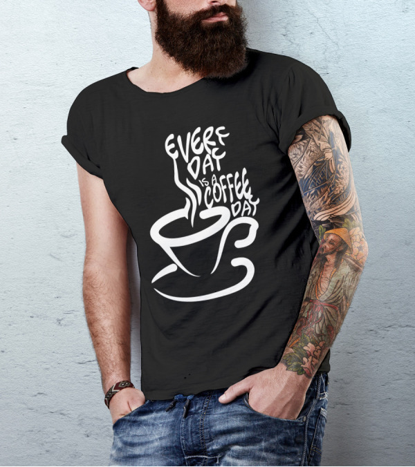 Every Day Is A Coffee Day Cup T-Shirt