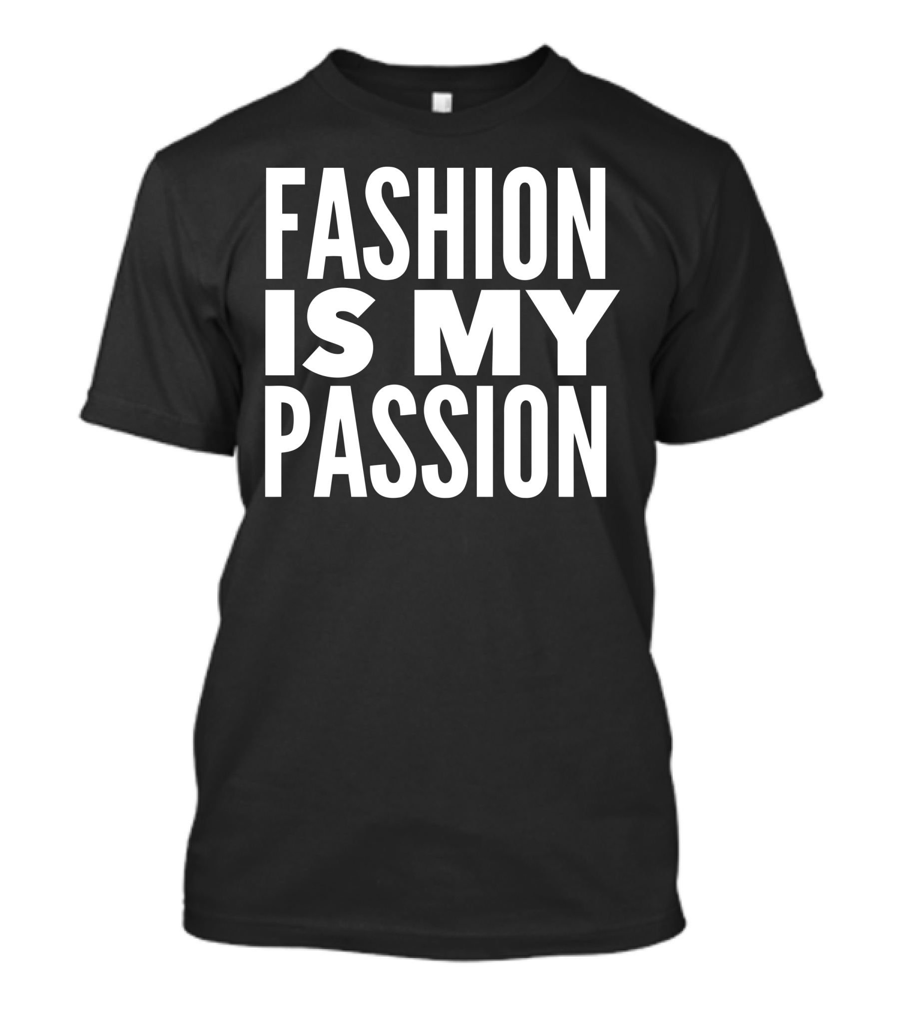 Fashion Is My Passion T-Shirt
