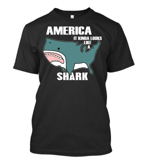 America It Kinda Looks Like A Shark T-Shirt
