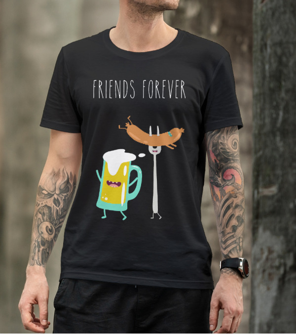 Friends Forever Funny Beer With Sausage T-Shirt
