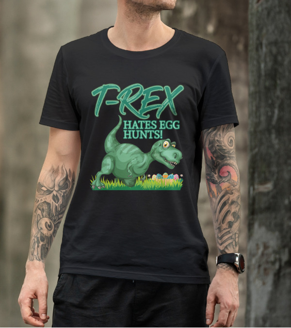 T-Rex Hates Egg Hunts Funny Dinosaur Easter Rex T-Shirt