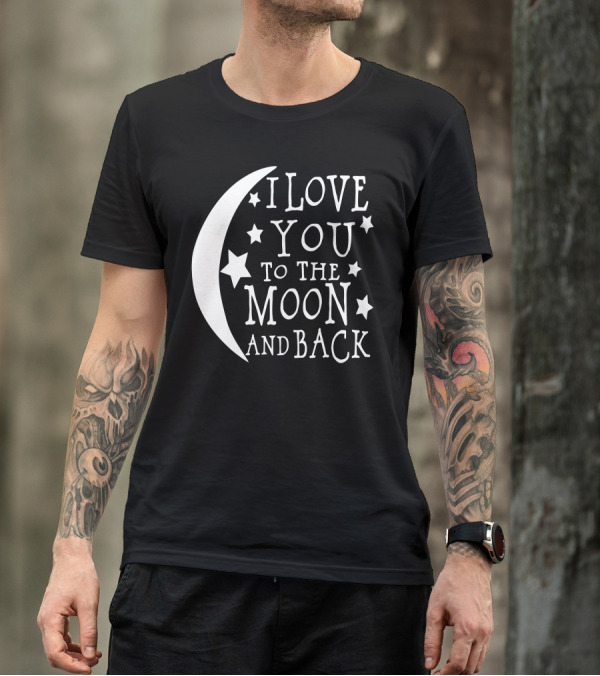 I Love You To The Moon And Back Moon And Stars T-Shirt