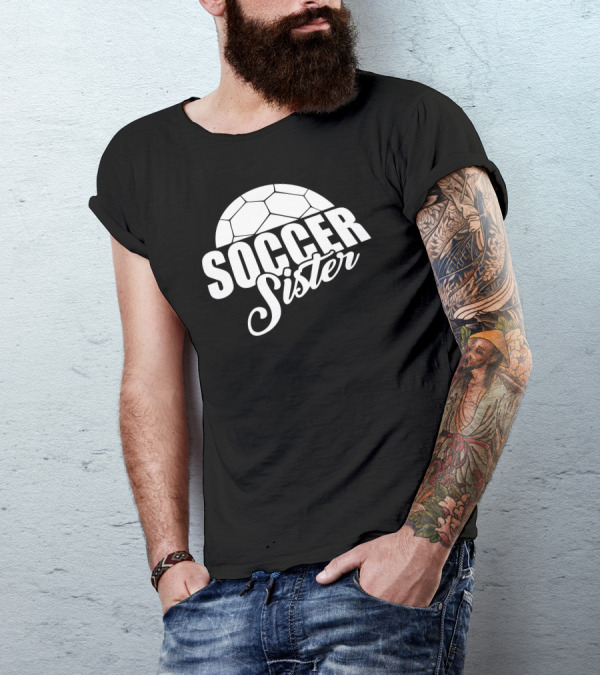 Soccer Sister Funny Soccer Moms T-Shirt