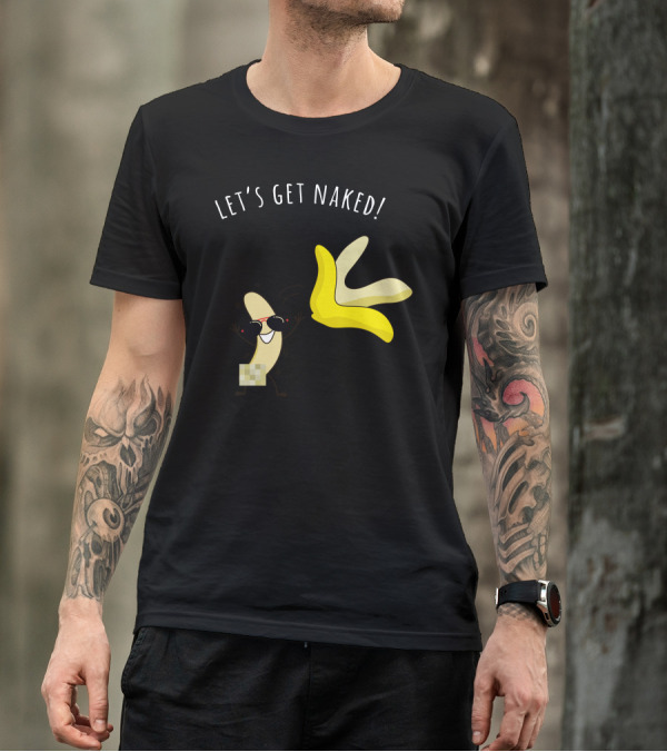 LET'S GET NAKED Funny Stylized Banana T-Shirt