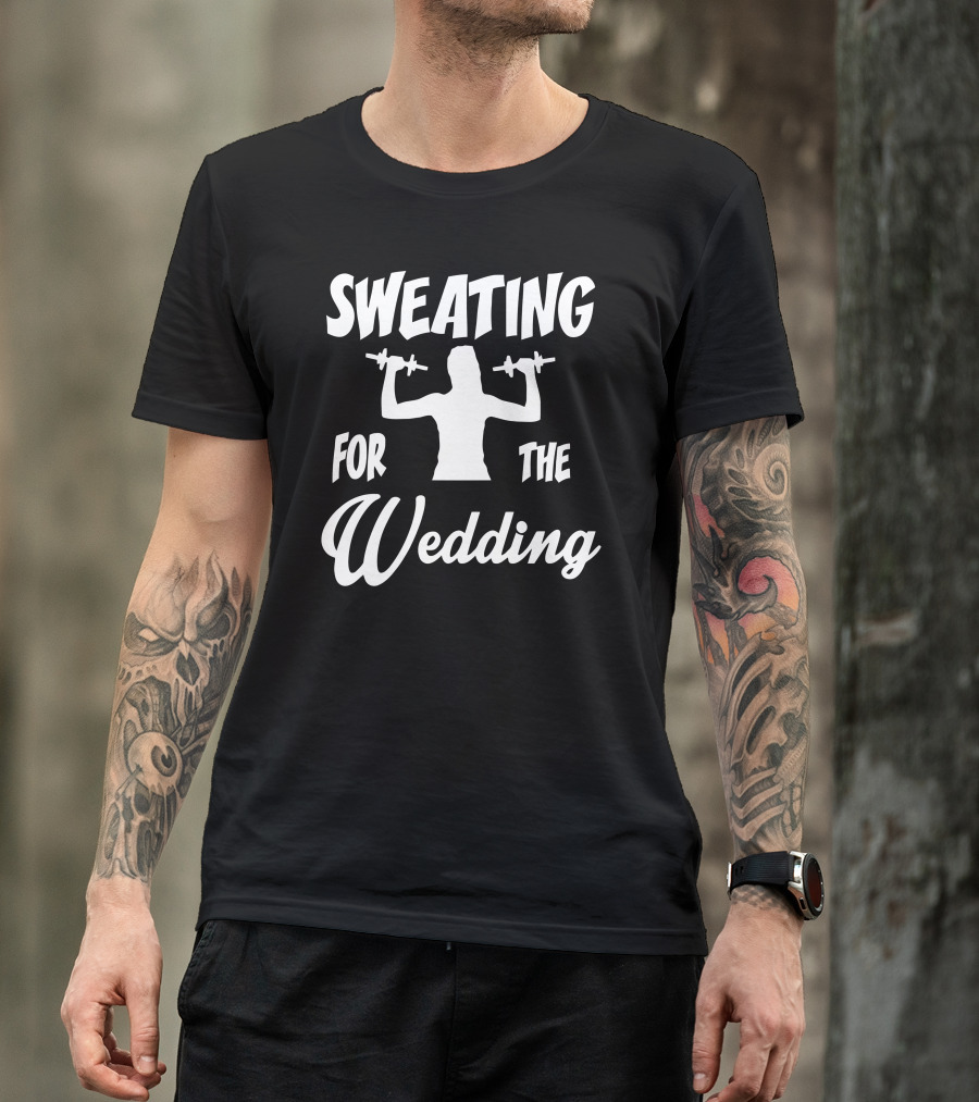 Sweating For The Wedding Workout Fitness Funny Bride Fitness Motivation T-Shirt