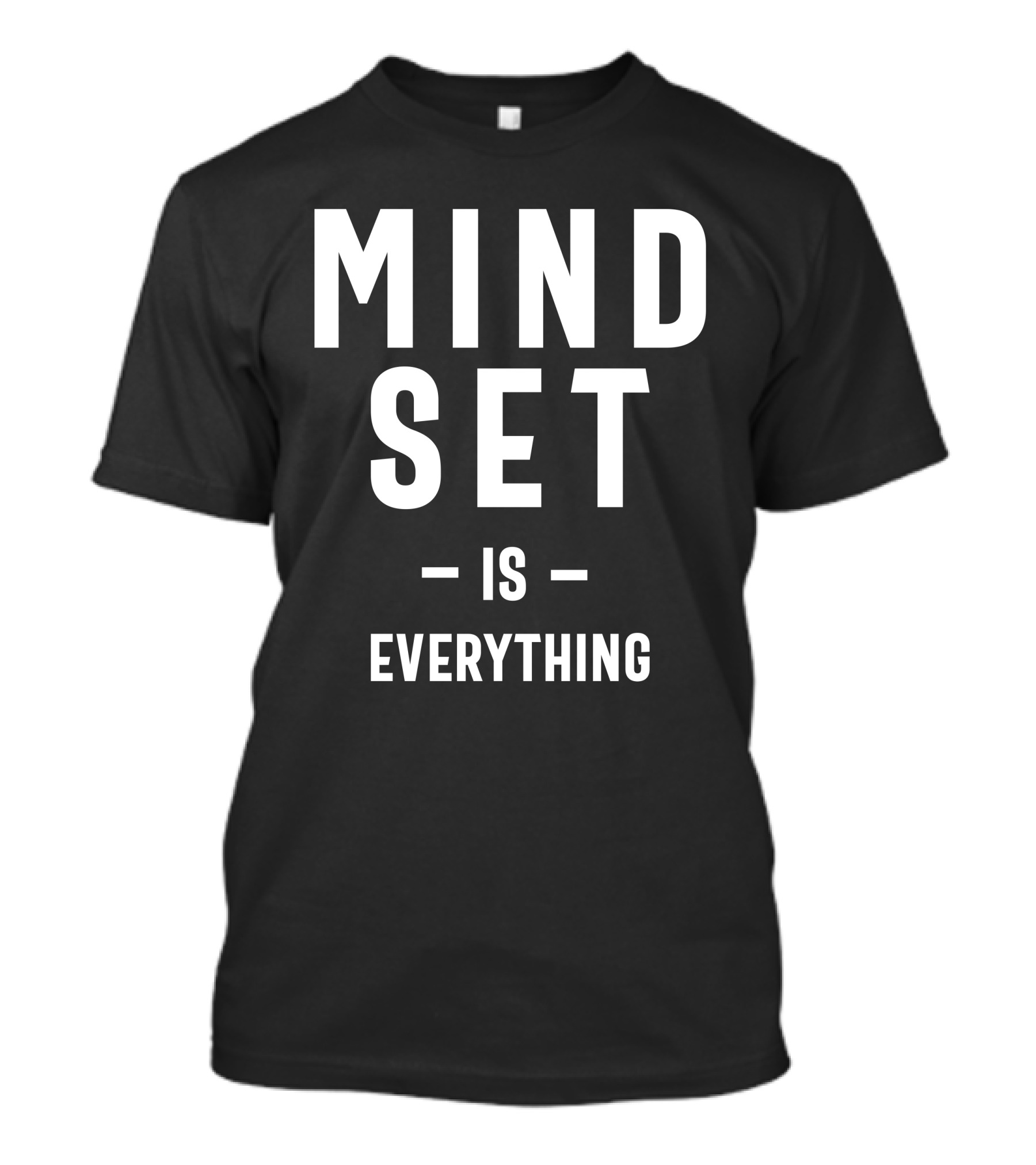 Mindset Is Everything Growth Mindset Entrepreneur Teacher Fitness Motivation T-Shirt