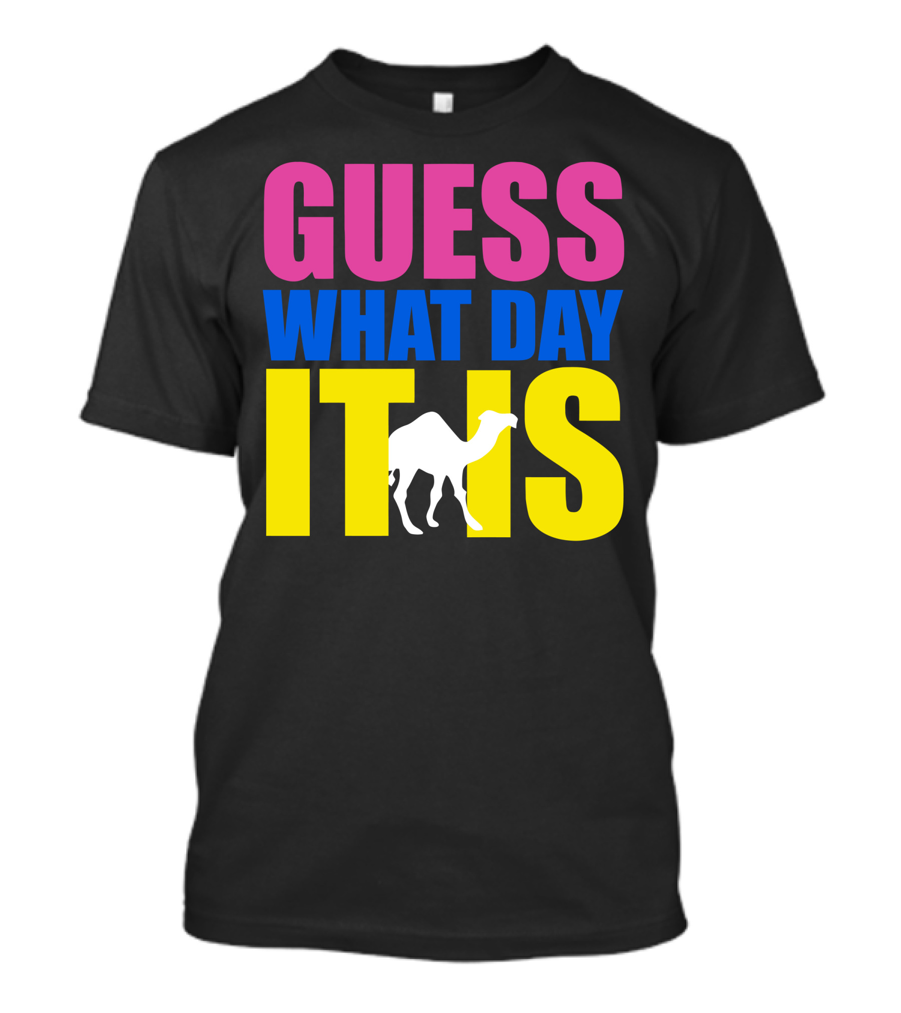 Guess What Day It Is White Camel Iconic Phrase T-Shirt