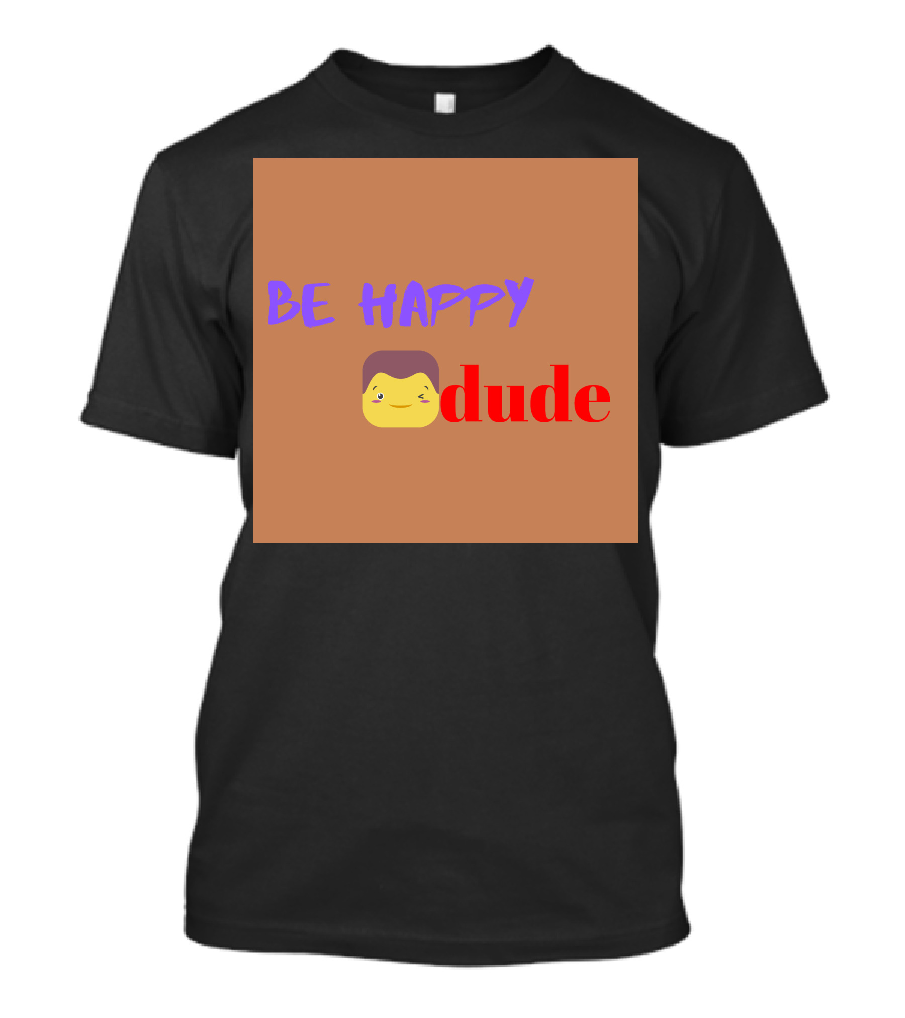 BE HAPPY DUDE T-Shirt