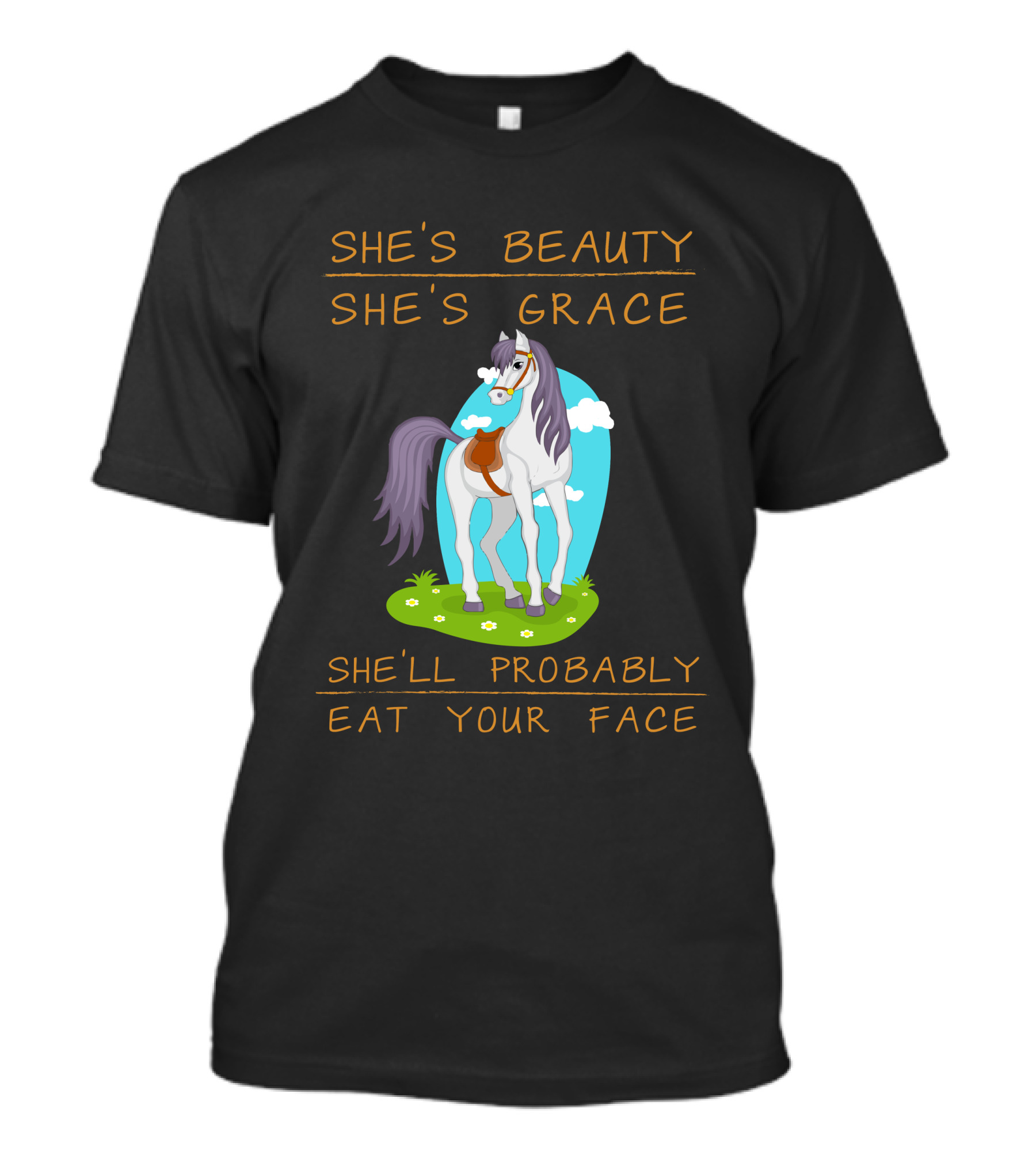 She's Beauty She's Grace She'll Probably Eat Your Face Horse She T-Shirt