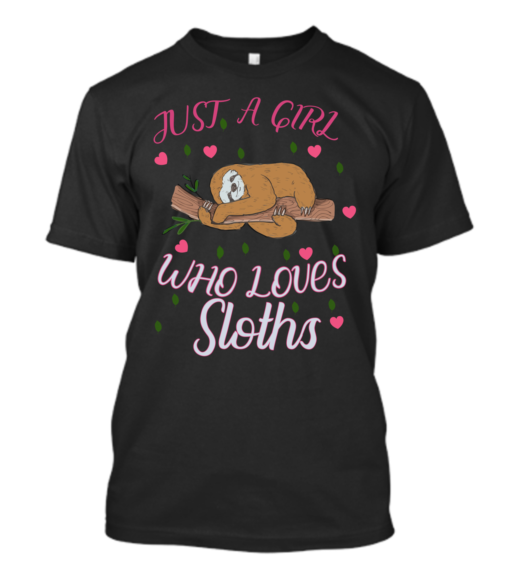 JUST A GIRL WHO LOVES SLOTHS WITH HEARTS AND GREEN LEAVES T-Shirt