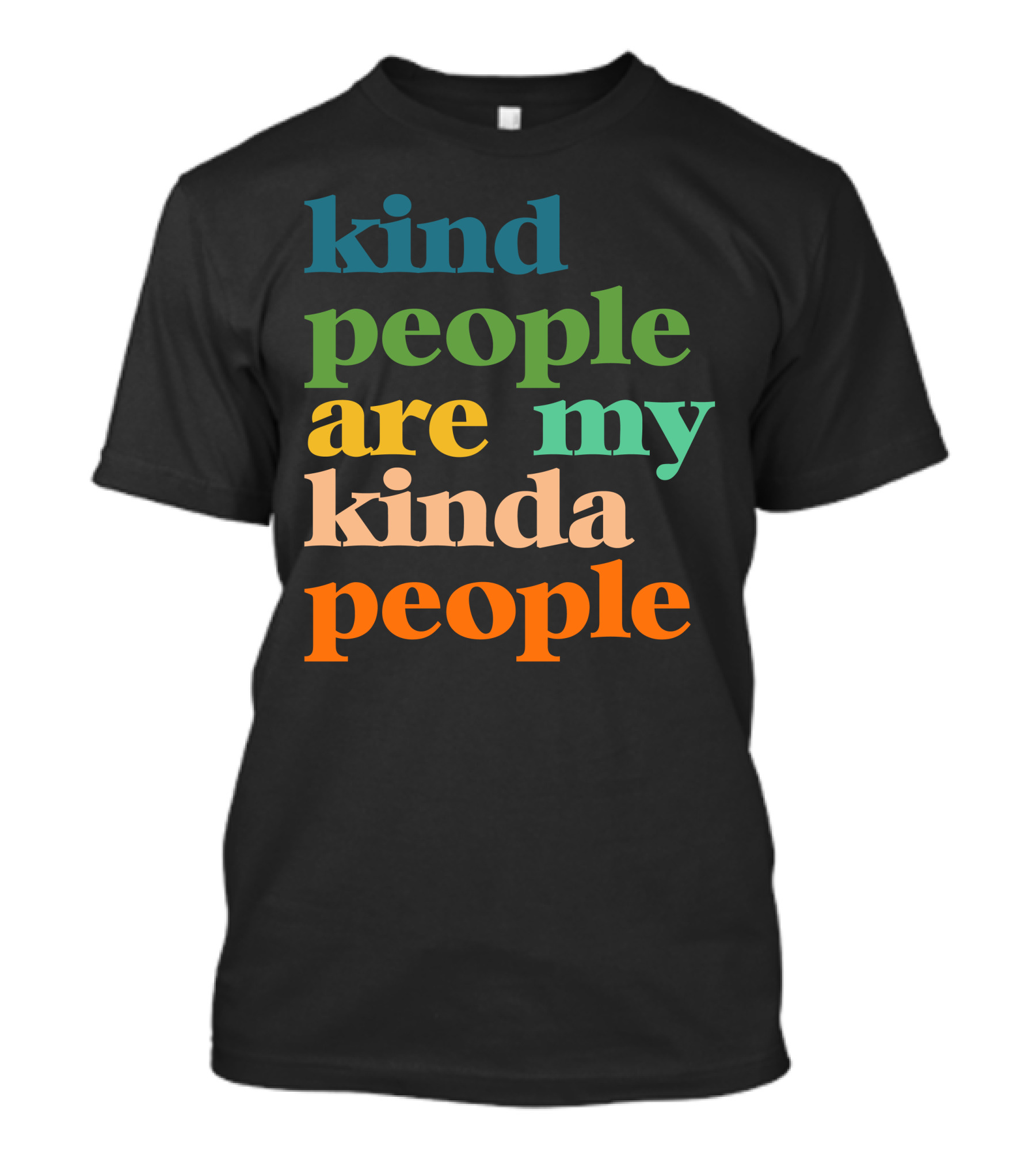 Kind People Are My Kinda People Colorful Positive T-Shirt