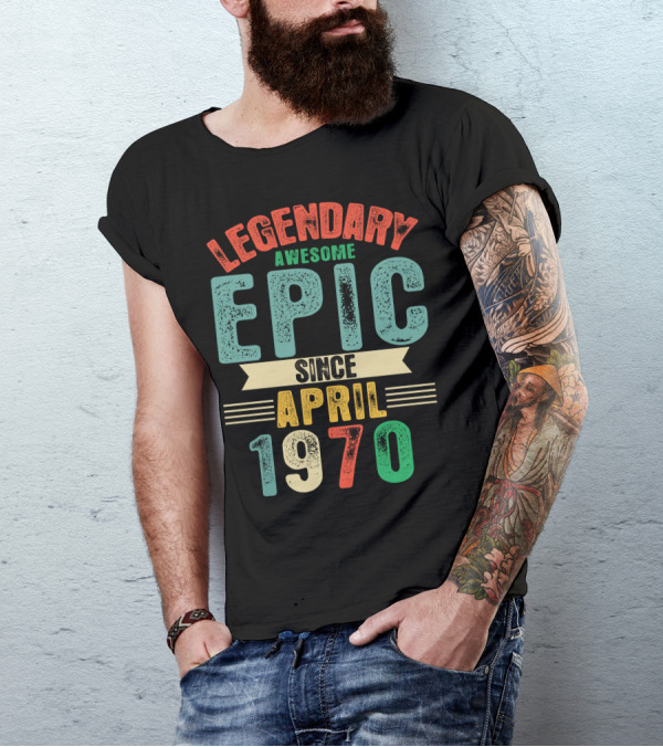 Legendary Awesome Epic Since April 1970 T-Shirt