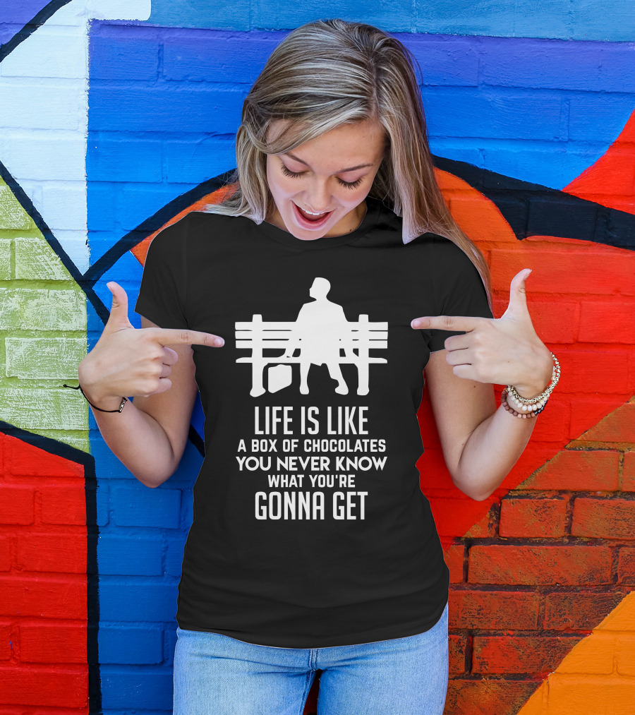 Life Is Like A Box Of Chocolates You Never Know What You're Gonna Get Bench Scene T-Shirt