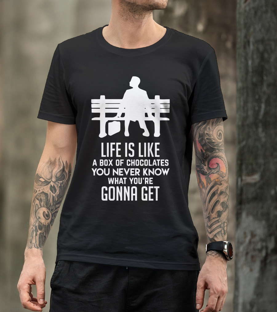 Life Is Like A Box Of Chocolates You Never Know What You're Gonna Get Bench Scene T-Shirt