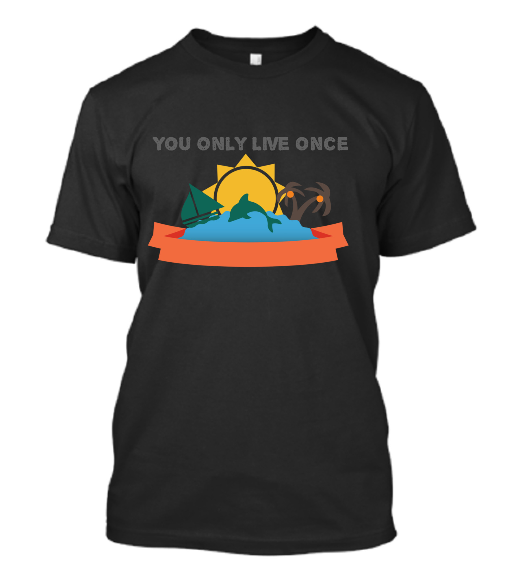 YOU ONLY LIVE ONCE Life Items Sun Sailboat Dolphin Palm Trees Ocean T-Shirt