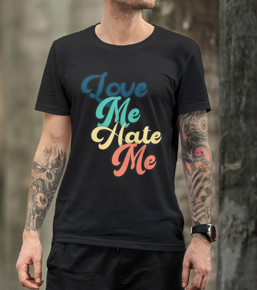 Love Me Hate Me Typography Multicolor Script T-Shirt