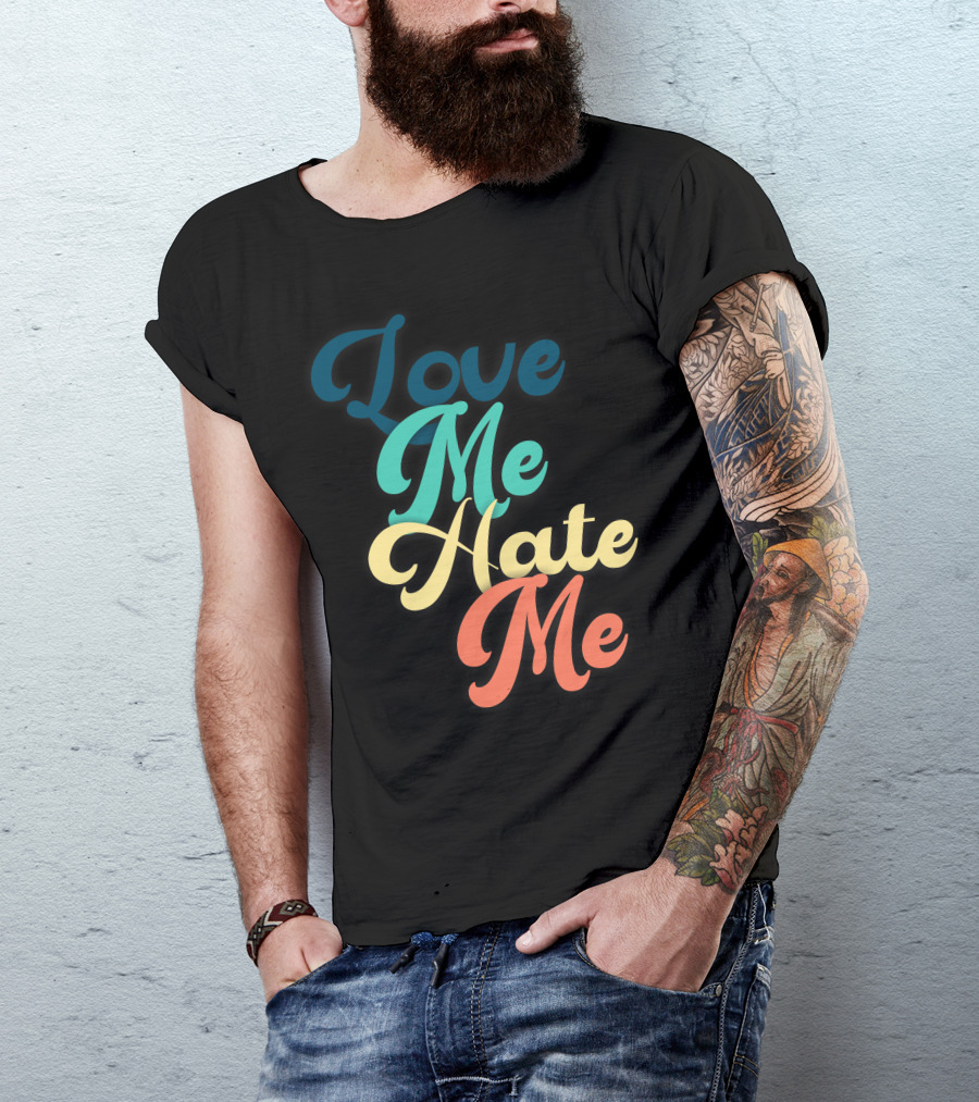 Love Me Hate Me Typography Multicolor Script T-Shirt