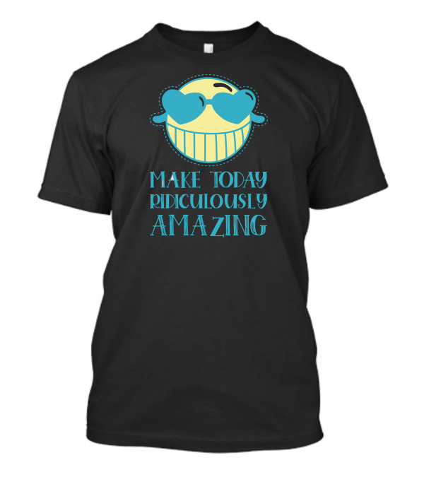 Make Today Ridiculously Amazing Yellow Smiley Face With Heart-Shaped Sunglasses T-Shirt