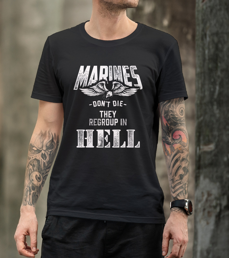 MARINES Don't Die They Regroup In Hell T-Shirt
