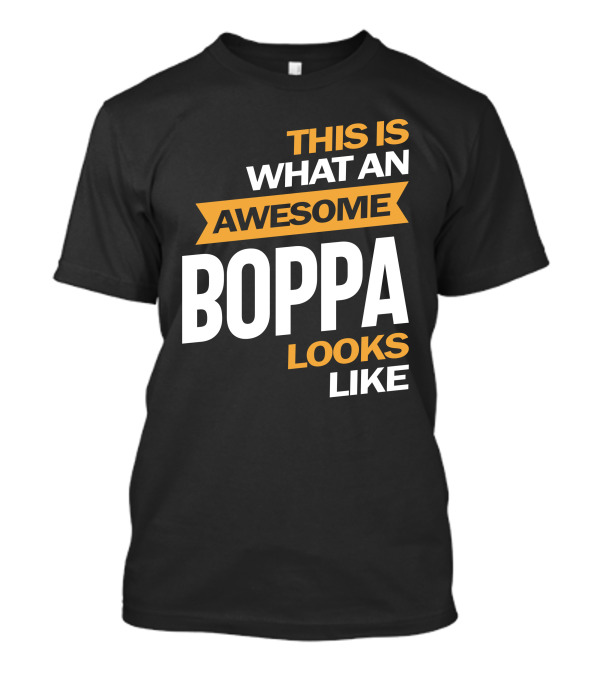 This Is What An Awesome Boppa Looks Like T-Shirt