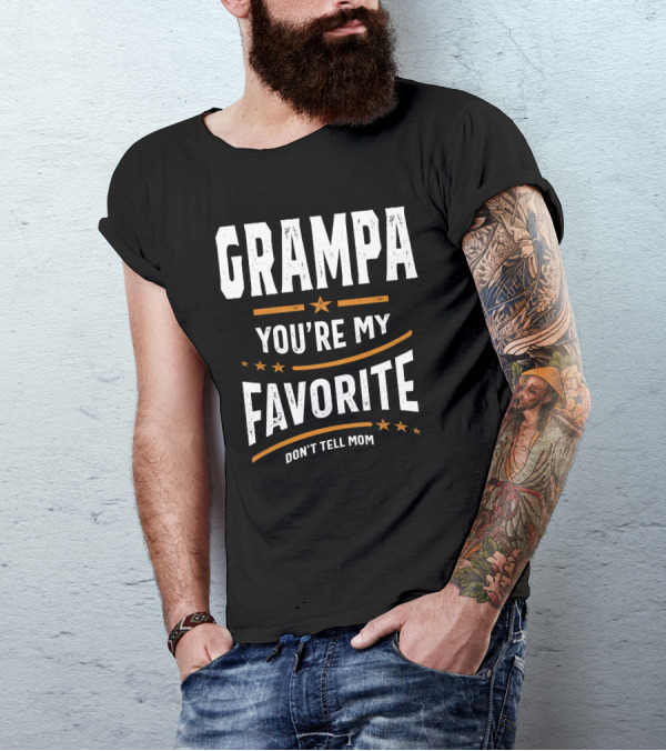 GRAMPA YOU'RE MY FAVORITE DON'T TELL MOM T-Shirt