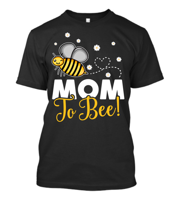 Mom To Bee T-Shirt