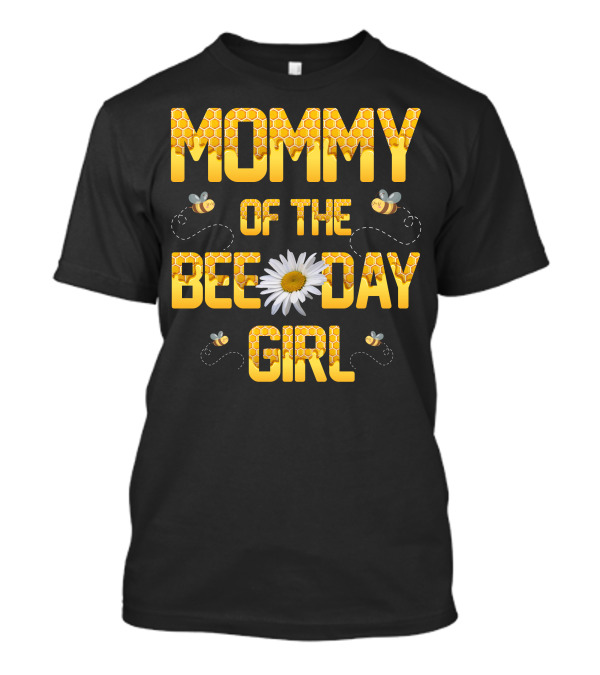 Mommy Of The Bee Day Girl Bee And Daisy T-Shirt