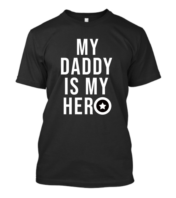 MY DADDY IS MY HERO Star T-Shirt