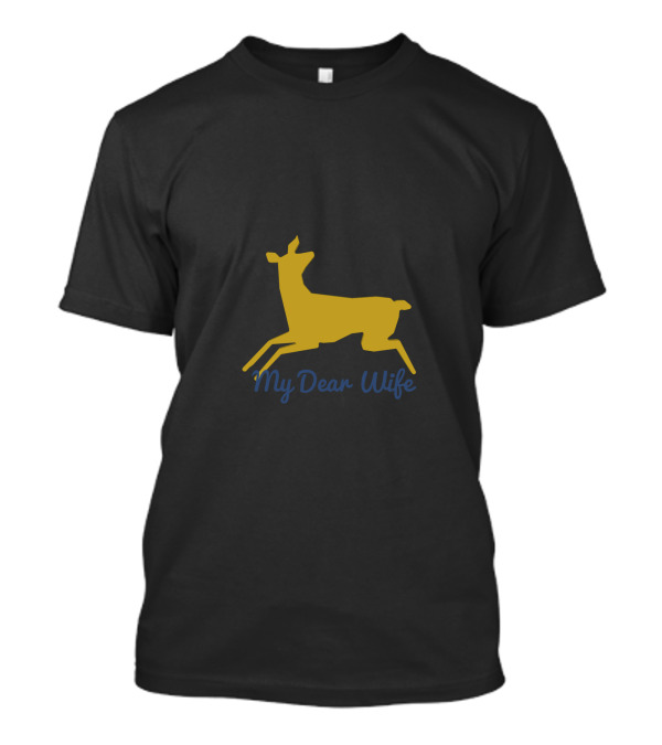 My Dear Wife Deer T-Shirt