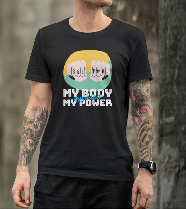 GRL PWR My Body My Mind My Power T-Shirt