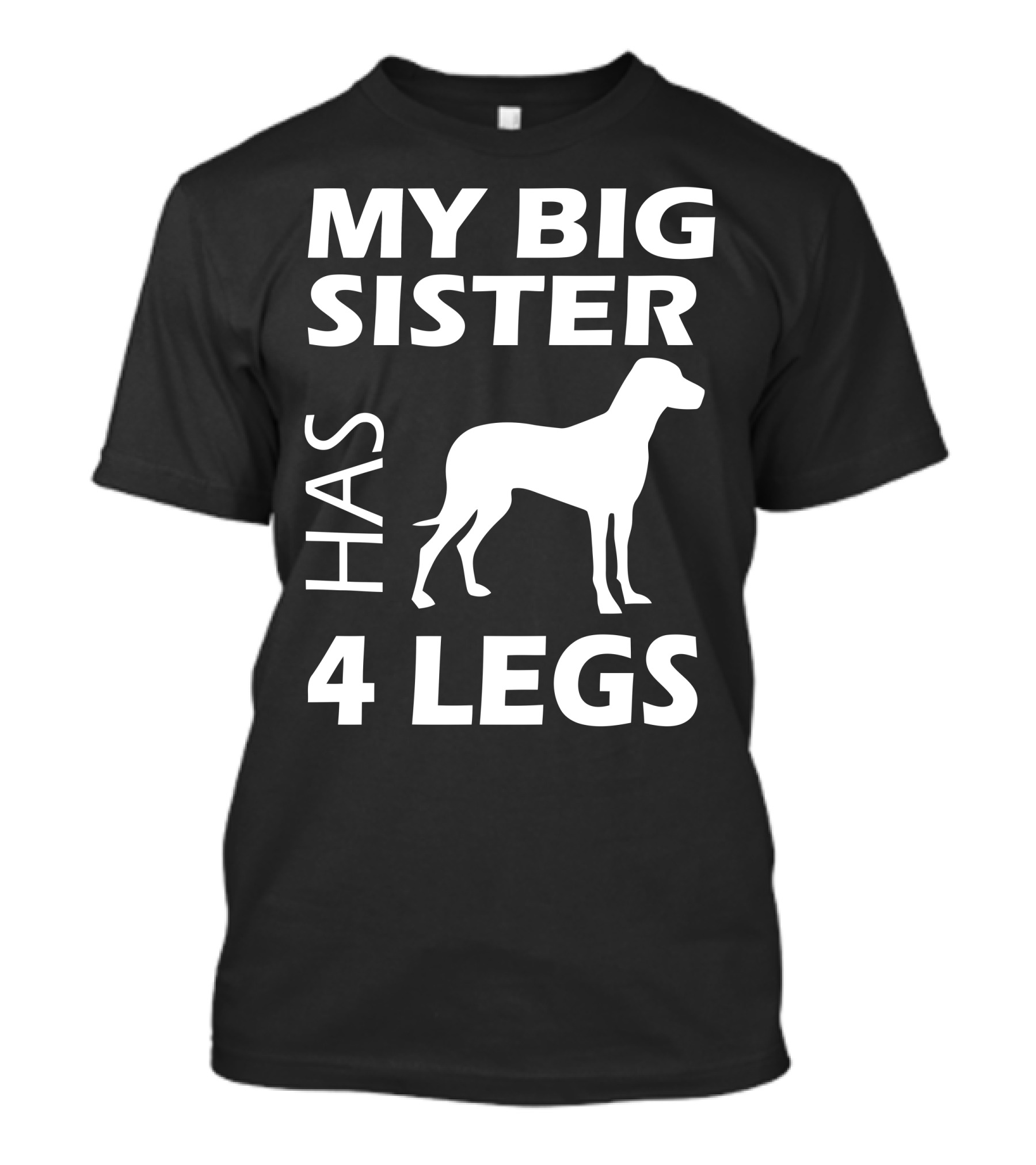 My Big Sister Has 4 Legs Funny Humor Geek T-Shirt