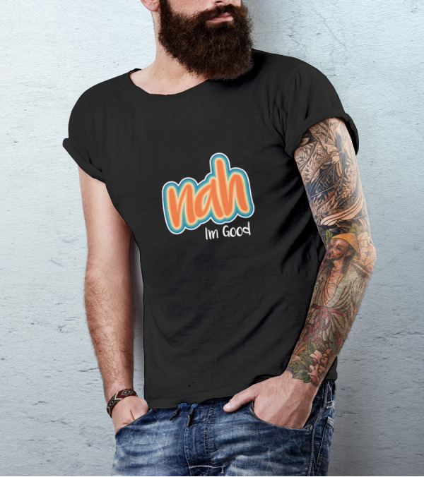 Nah I'm Good Casual Text T-Shirt