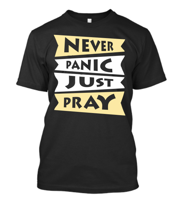 Never Panic Just Pray Bold Banner Text T-Shirt