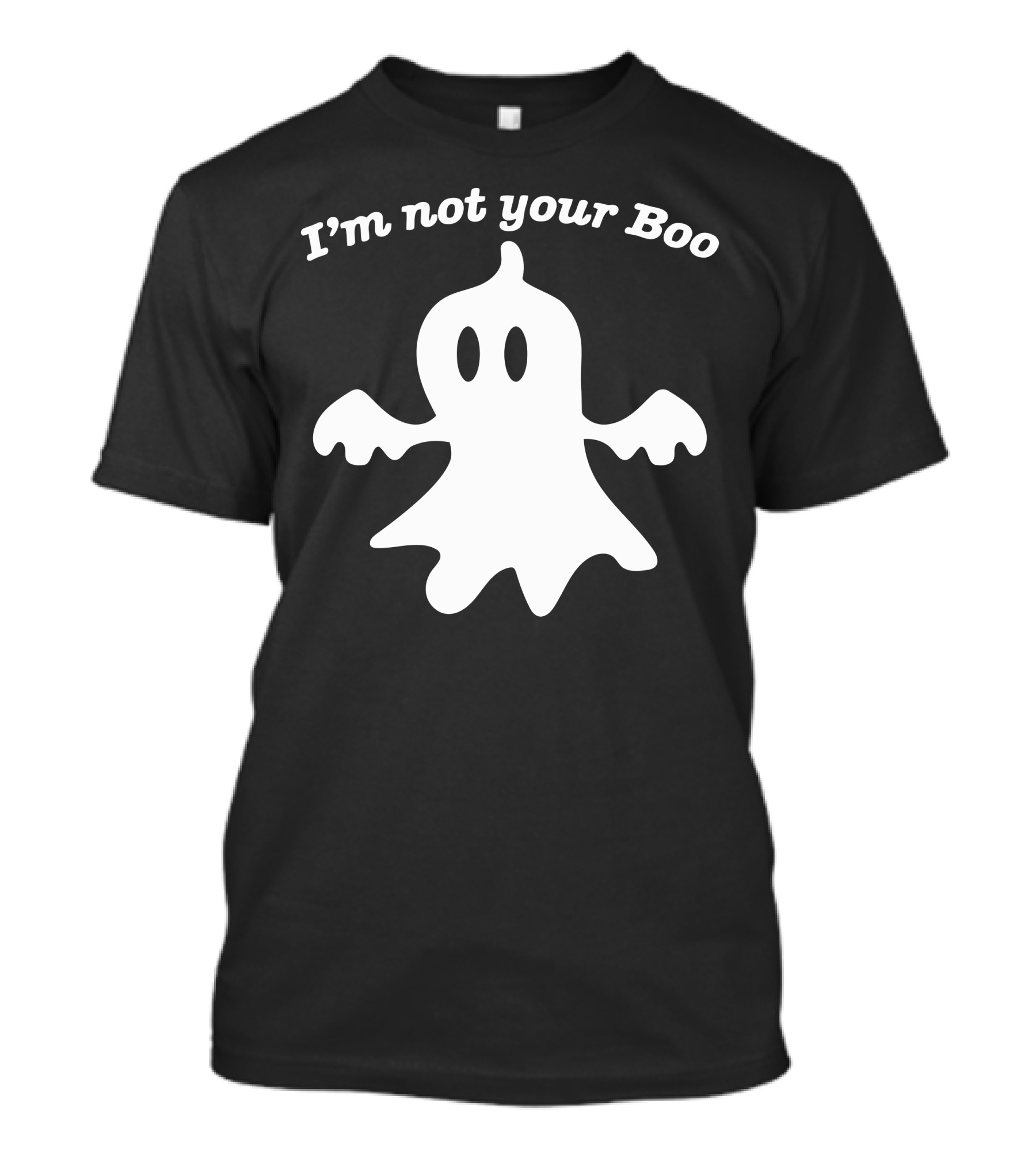 I'm Not Your Boo Ghost T-Shirt