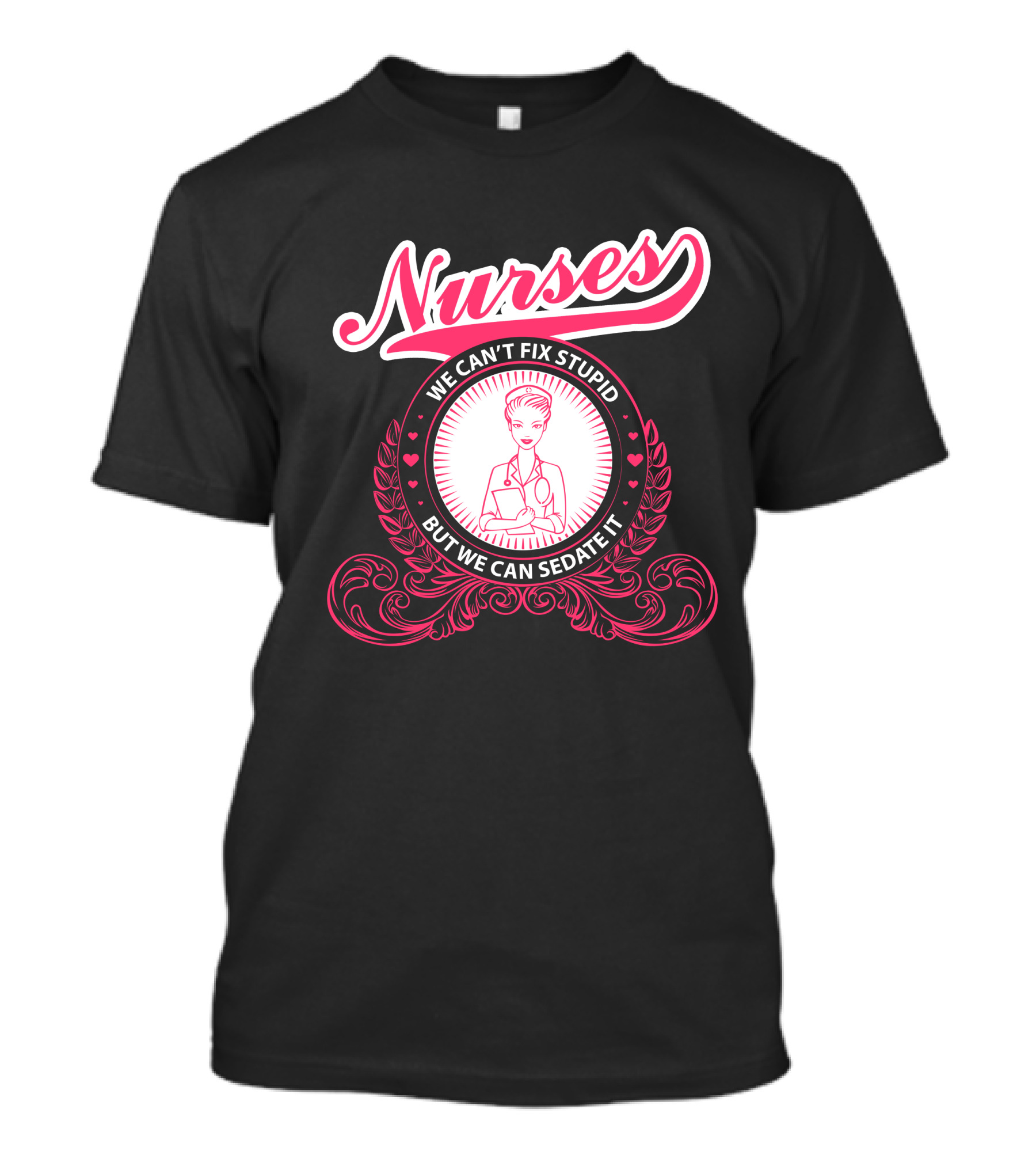 Nurses We Can't Fix Stupid But We Can Sedate It Vintage Nurse Emblem T-Shirt