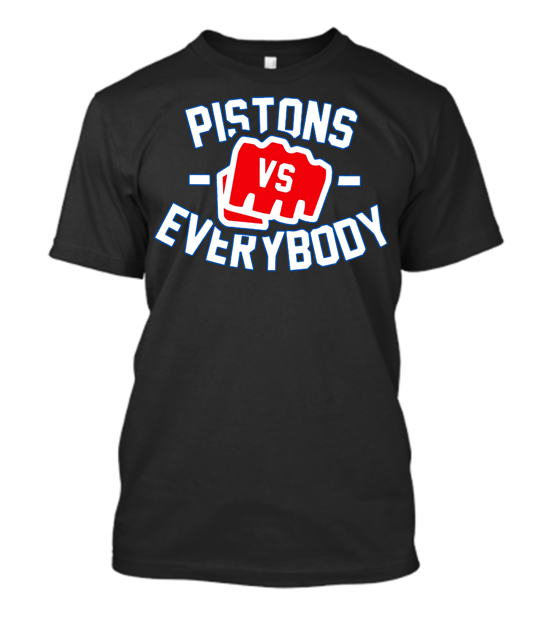 Pistons Vs Everybody Fist Red Blue Text T-Shirt
