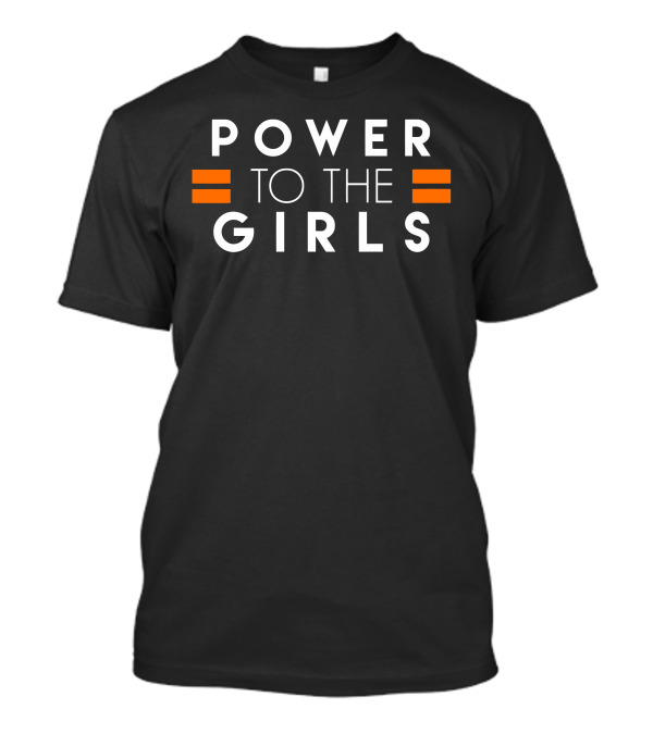 POWER TO THE GIRLS Equality Empowerment T-Shirt